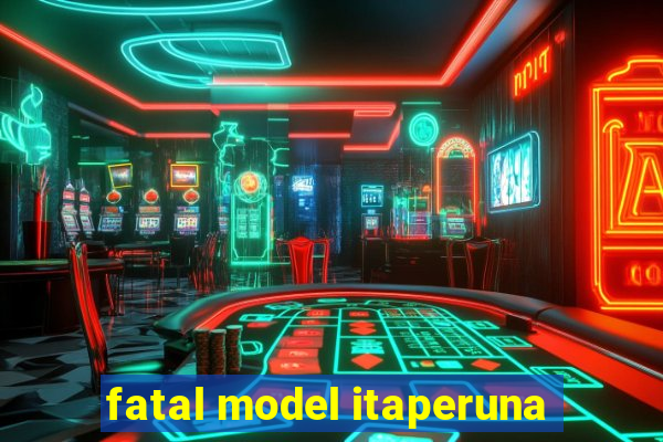 fatal model itaperuna